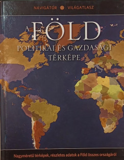 Hajnal Gabriella  (Szerk.) - Tth Emese  (Szerk.) - Nahuel Sugobono  (sszell.) - A Fld politikai s gazdasgi trkpe