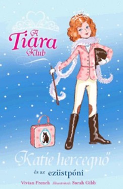 Vivian French - A Tiara Klub - Katie hercegn s az ezstpni