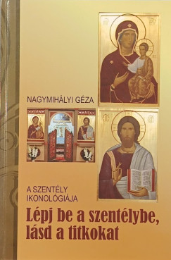Nagymihályi Géza - A szentély ikonológiája (dedikált)