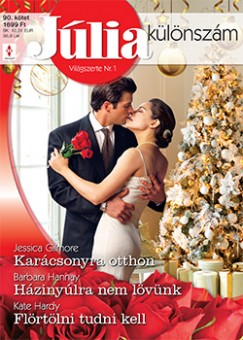 Jessica Gilmore - Barbara Hannay - Kate Hardy - Jlia klnszm 90. - Karcsonyra otthon; Hzinylra nem lvnk; Flrtlni tudni kell