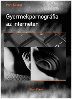 Parti Katalin - Gyermekpornográfia az interneten