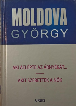 Moldova Gyrgy - Aki tlpte az rnykt... - Akit szerettek a nk