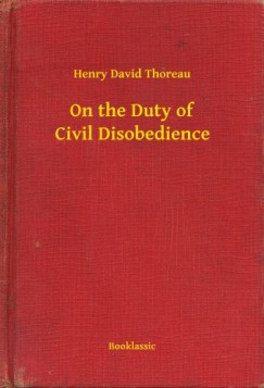 Henry David Thoreau - On the Duty of Civil Disobedience