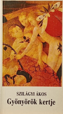 Szil�gyi �kos - Gy�ny�r�k kertje