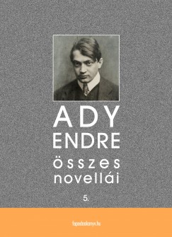Ady Endre - Ady Endre �sszes novell�i V.