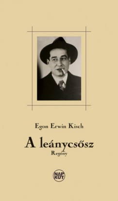 Egon Erwin Kisch - A lenycssz