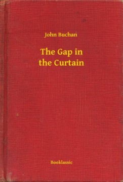 John Buchan - The Gap in the Curtain