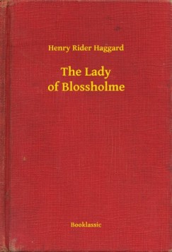 Henry Rider Haggard - The Lady of Blossholme