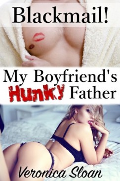 Veronica Sloan - Blackmail! My Boyfriend's Hunky Father