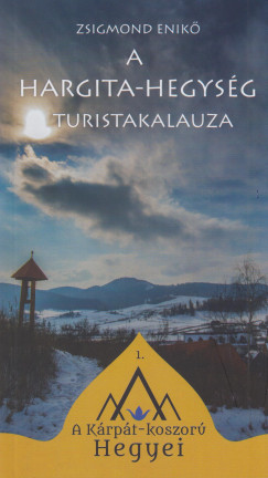 Zsigmond Enik - A Hargita-hegysg turistakalauza