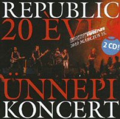 Republic - 20 ves nnepi koncert - 2CD