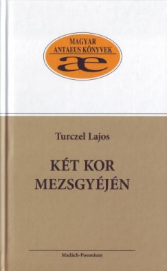 Turczel Lajos - Két kor mezsgyéjén