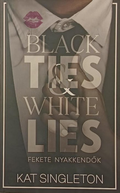 Kat Singleton - Black Ties & White Lies - Fekete nyakkendők