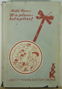 Kall� Ferenc - Itt a piros hol a piros?