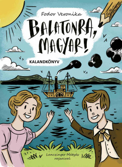 Fodor Veronika - Balatonra, magyar! - kalandknyv