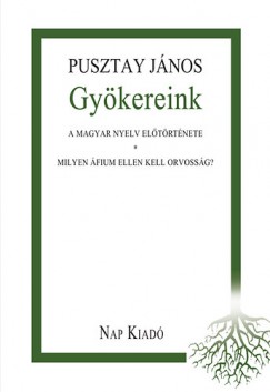 Pusztay Jnos - Gykereink