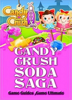 Game Ultimate Game Guides - Candy Crush Soda Saga Game Guides Full