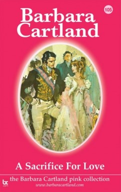 Barbara Cartland - A Sacrifice for Love