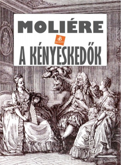 , Moliére - Moliére - A kényeskedõk
