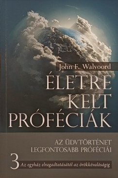 John F. Walvoord - Életre kelt próféciák 3.