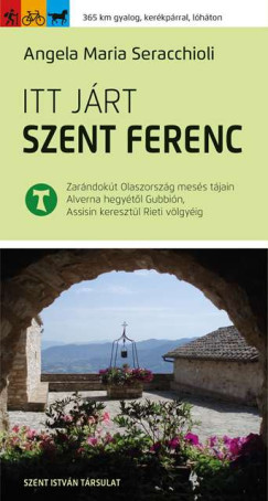 Angela Maria Seracchioli - Itt j�rt Szent Ferenc