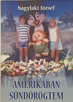 Nagylaki J�zsef - Amerik�ban s�nd�r�gtem