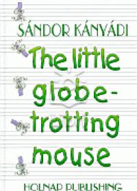 Knydi Sndor - The little globe-trotting mouse