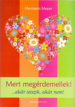 Hermann Meyer - Mert megérdemellek! ...akár tetszik, akár nem!