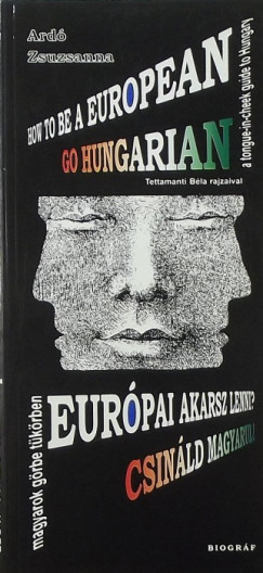 Ard Zsuzsanna - How to be a european? Go hungarian!