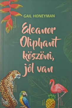 Gail Honeyman - Eleanor Oliphant kszni, jl van