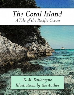 Robert Michael Ballantyne - The Coral Island