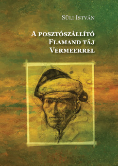 Süli István - A posztószállító - Flamand táj Vermeerrel