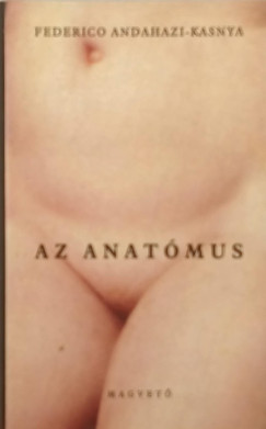 Federico Andahazi-Kasnya - Az anatómus