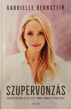 Gabrielle Bernstein - Szupervonzás