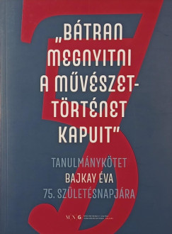 "B�tran megnyitni a m�v�szett�rt�net kapuit"
