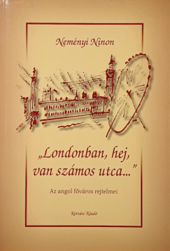Nemnyi Ninon - "Londonban, hej, van szmos utca..."