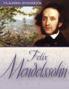   - Felix Mendelssohn