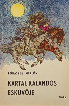 Rónaszegi Miklós - Kartal kalandos esküvője