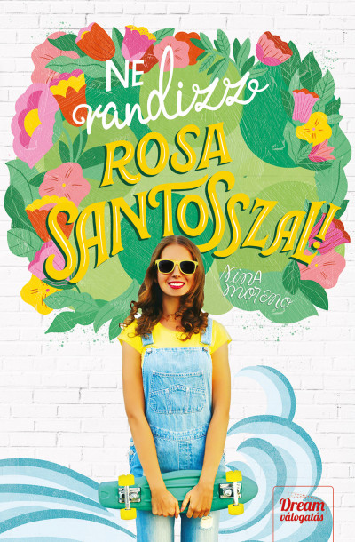 Könyv: Ne randizz Rosa Santosszal! (Nina Moreno)