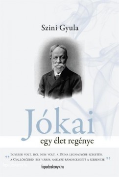 Szini Gyula - Jkai - Egy let regnye