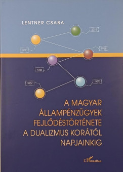 Lentner Csaba - A magyar �llamp�nz�gyek fejl�d�st�rt�nete a dualizmus kor�t�l napjainkig