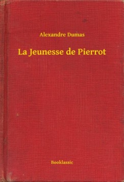 Dumas Alexandre - Alexandre Dumas - La Jeunesse de Pierrot