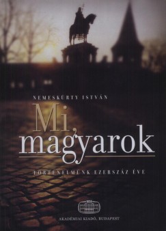 Nemeskrty Istvn - Mi, magyarok