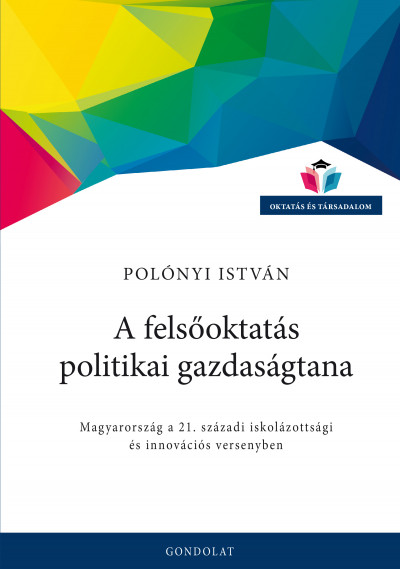 Polónyi István - A felsõoktatás politikai gazdaságtana