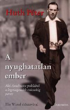 Huth Pter - A nyughatatlan ember