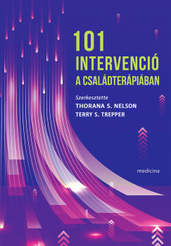 Thorana S Nelson   (SZERK.) - Terry S. Trepper   (SZERK.) - 101 intervenci� a csal�dter�pi�ban