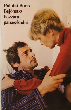 Palotai Boris - Bej�hetsz hozz�m panaszkodni