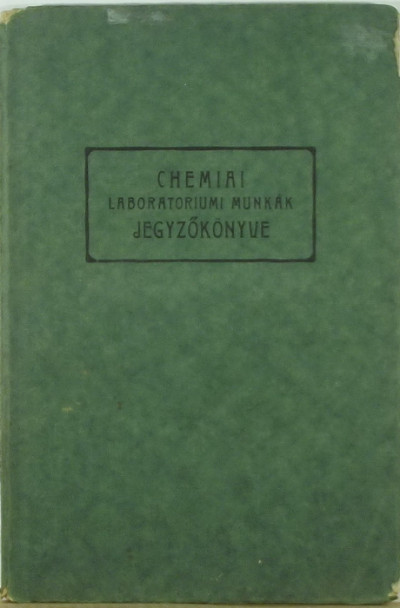 Gróh Gyula  (Összeáll.) - Chemiai laboratóriumi munkák jegyzõkönyve