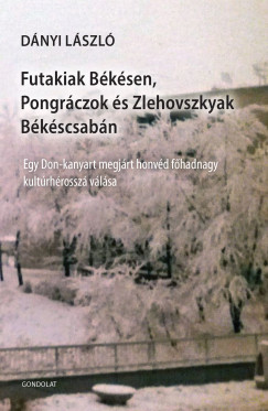 Dányi László - Futakiak Békésen, Pongráczok és Zlehovszkyak Békéscsabán