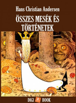 Hans Christian Andersen - Andersen Hans Christian - sszes mesk s trtnetek